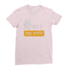 hey you guys Ladies Fitted T-Shirt