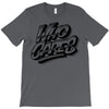 who cares T-Shirt