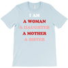 i Am A Woman A Daughter A Mother A Sister T-Shirt