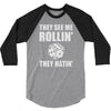 they see me rollin they hatin 3/4 Sleeve Shirt