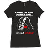 come to the darkside Ladies Fitted T-Shirt