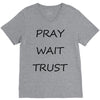 pray wait trust V-Neck Tee