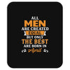 All Men Are Created Equal But Only The Best Are Born In April Mousepad