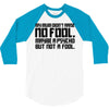 my mum didn't raise no fool. 3/4 Sleeve Shirt