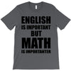 english is important but math is importanter T-Shirt
