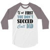 if at first you don't succed call dad 3/4 Sleeve Shirt