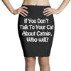 cat shirt if you don't talk to your cat about cat nip who will funny Pencil Skirts