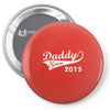 daddy since 2015   mens funny Pin-back button
