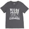 Just One More Gun I Promise V-Neck Tee