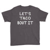 lets taco bout it Youth Tee