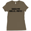 Suck my balls mate\ Ladies Fitted T-Shirt