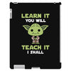 Learn It You Will Teach It I Shall Cute Yoda iPad 3 and 4 Case
