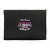 i never dreamed i'd grow up to be a super cute libra but here i am kil Accessory Pouches
