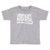 stranger by nature Toddler T-shirt