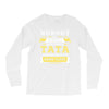 Nobody Is Perfect But If You Are A Tata You Are Pretty Damn Close Long Sleeve Shirts