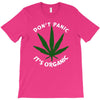 don't panic it's organic   marijuana T-Shirt