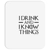 i drink and i know things 2 Mousepad
