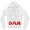 don't mess with dan Zipper Hoodie