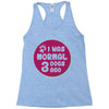 I WAS NORMAL 3 DOGS Racerback Tank