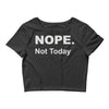 nope not today Crop Top