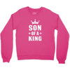 Father of a Prince -Son of a King Crewneck Sweatshirt