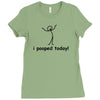 I Pooped Today Ladies Fitted T-Shirt