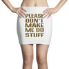 don't make me do stuff Mini Skirts