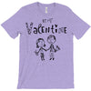 be my valentine T-Shirt