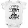 I Don't Need Therapy Just to Do Karting Baby Onesie