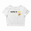Daddy to Bee Baby Girl Crop Top