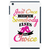 just once i want to be somebody elses fi̇rst choice iPad Mini