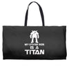 my other ride is a titan Weekender Totes