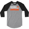 without me things are you aweso 3/4 Sleeve Shirt