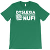 dyslexia makes reading nuf T-Shirt