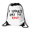 I Would  Like To Rage Drawstring Bags