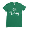 go away Ladies Fitted T-Shirt