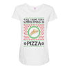 All I Want For Christmas Is Pizza Ugly Christmas For Light Maternity Scoop Neck T-shirt