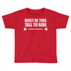 must be this tall to ride Toddler T-shirt