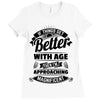 If Things Get Better With Age Then I'm Approaching Magnificent Ladies Fitted T-Shirt
