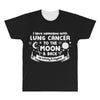 I Love Someone with Lung Cancer to The Moon and Back to Infinity All Over Men's T-shirt