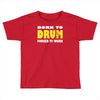 born to drum forced to work Toddler T-shirt