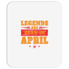 Legends Are Born In April Mousepad