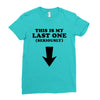 This is My Last One Seriously Ladies Fitted T-Shirt