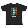 WHO THE FOOK IS THAT GUY Toddler T-shirt