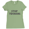 stop twerking Ladies Fitted T-Shirt