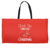 drink up grinches it's christmas Weekender Totes