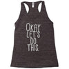 okay let's do this Racerback Tank