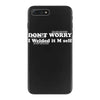 don't worry iPhone 7 Plus Case