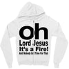 oh lord jesus it's a fire Zipper Hoodie