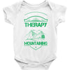 I Don't Need Therapy Just to Go Mountaining Baby Onesie